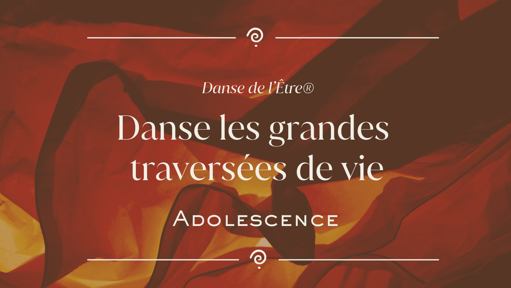 Danse de l'Être® | Danse les grandes traversées de vie | Adolescence